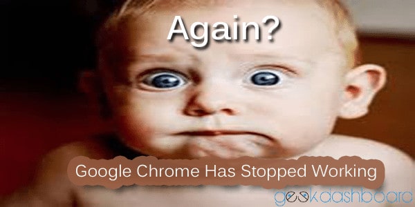 Google chrome has stopped working