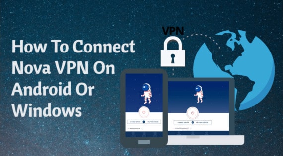 How To Connect Nova VPN On Android Or Windows
