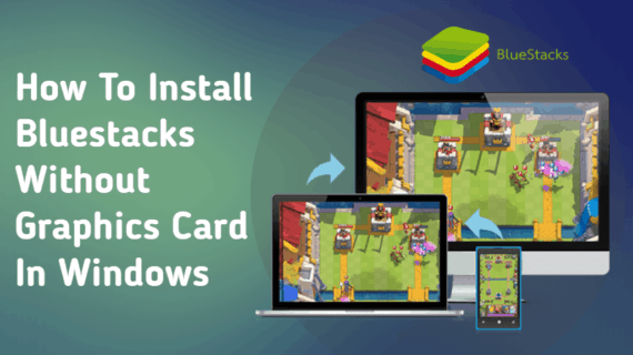 install bluestacks without graphics card