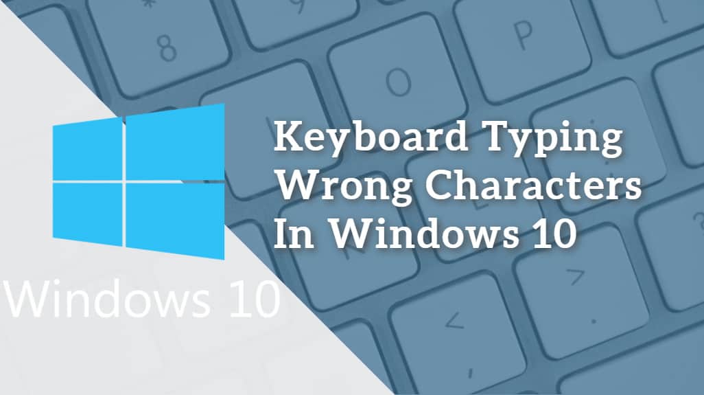 Verleiden rekruut hotel Fixing Keyboard Typing Wrong Characters in Windows 10 Laptops / PC