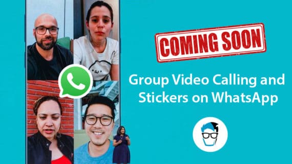 WhatsApp will soon get group video calling and stickers feature