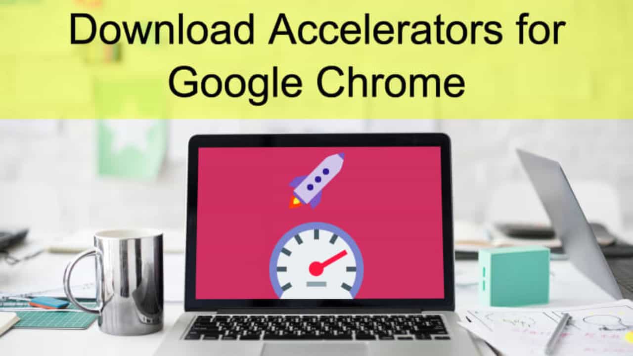 google chrome download accelerator