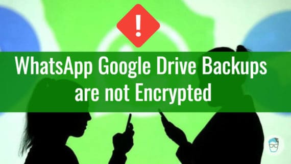 Whatsapp Alert Your Chat Backups On Google Drive Are Not Encrypted