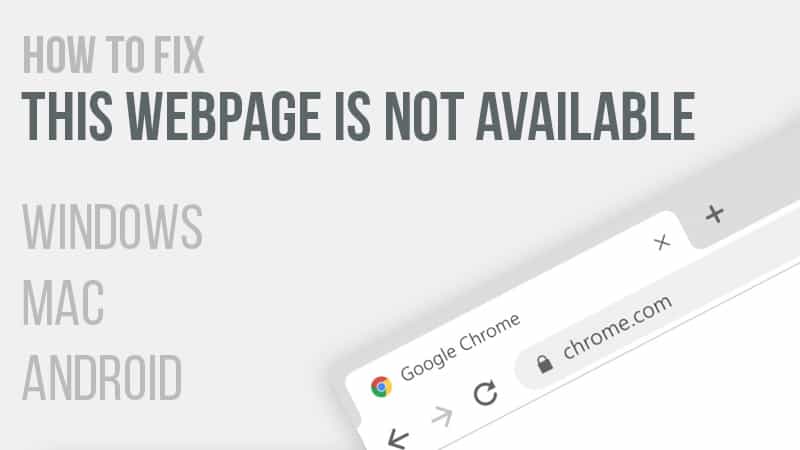 How to fix "this webpage is not available" error in Google Chrome