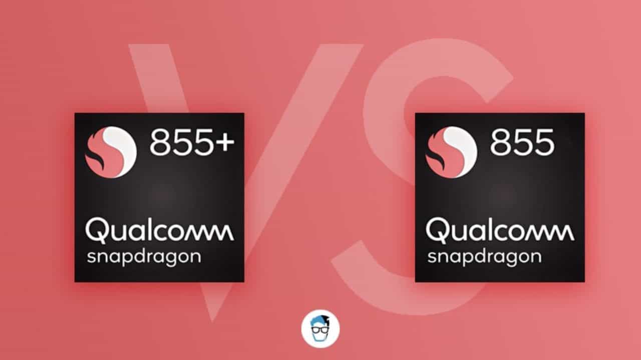 Qualcomm Snapdragon 855 vs Snapdragon 855 Plus Detailed Comparison