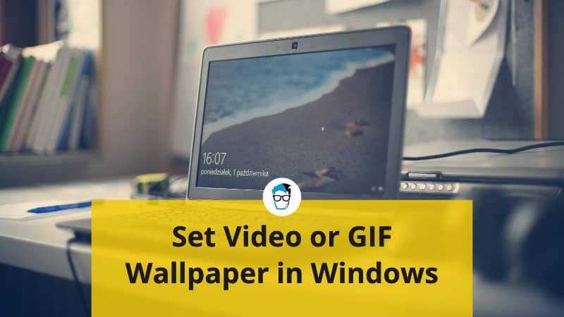 How to Use Video or Animated GIF as Wallpaper on Windows 10