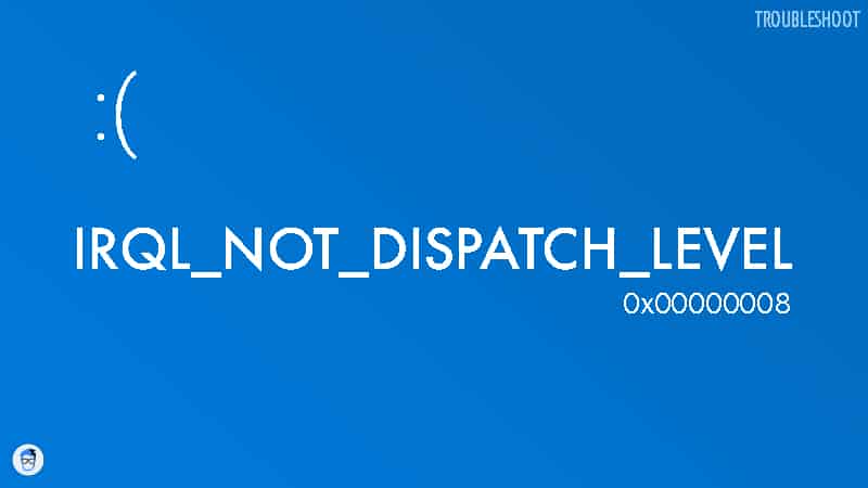 how-to-fix-bsod-error-irql-not-dispatch-level-error-code-0x00000008