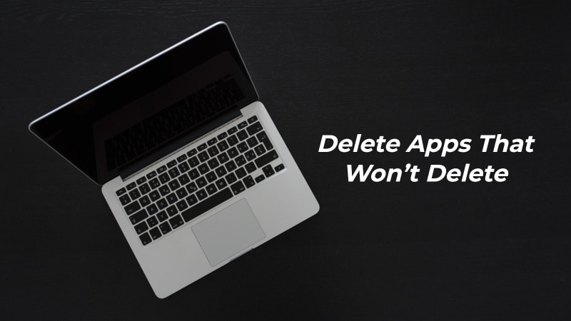 Delete Apps on Mac That Won’t Delete in Mac