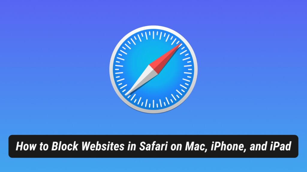 Block websites in Safari on Mac, iPhone, and iPad