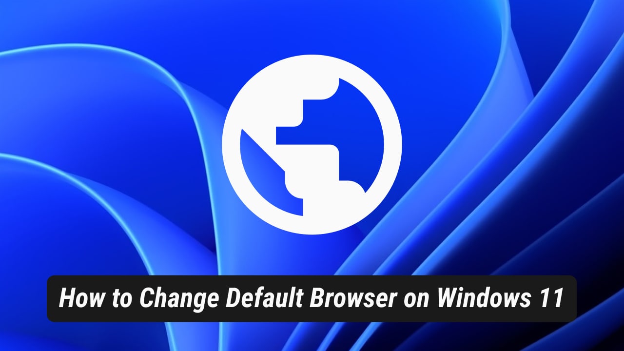 How to Change Default Web Browser on Windows 11 Laptop and PC