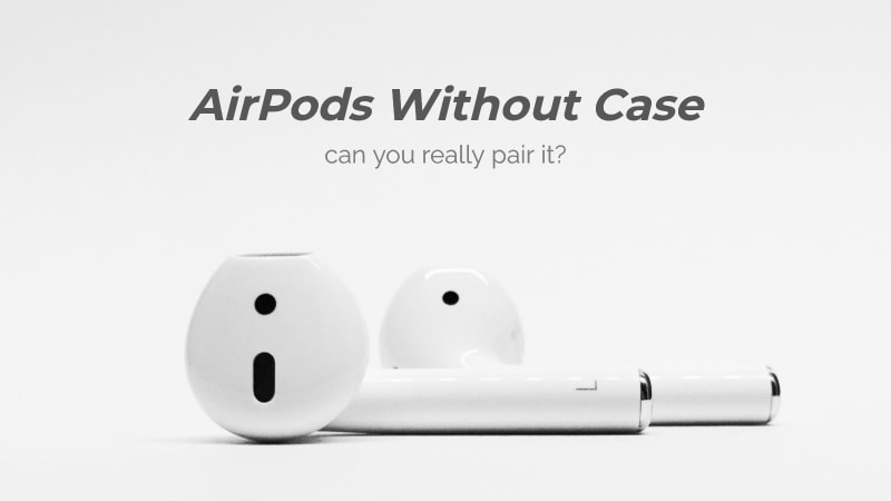 Barnlig Turist patient How to Connect AirPods Without Case? Is it Really Possible?