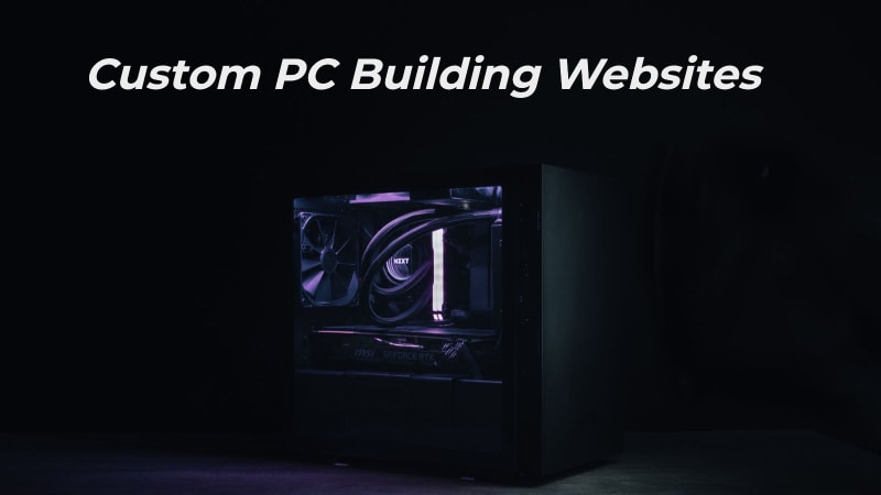 Best Custom PC Building Websites