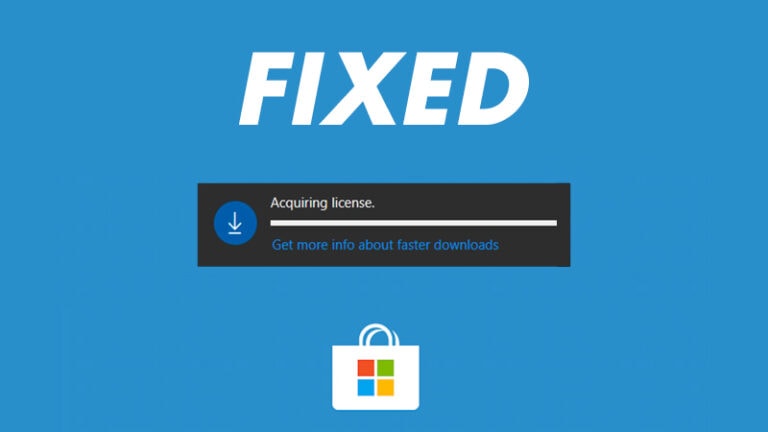12 Ways To Fix Microsoft Store Stuck On Acquiring License Error