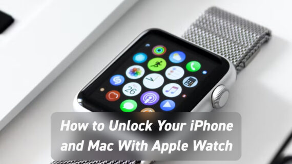 How to Unlock Your iPhone and Mac With Apple Watch