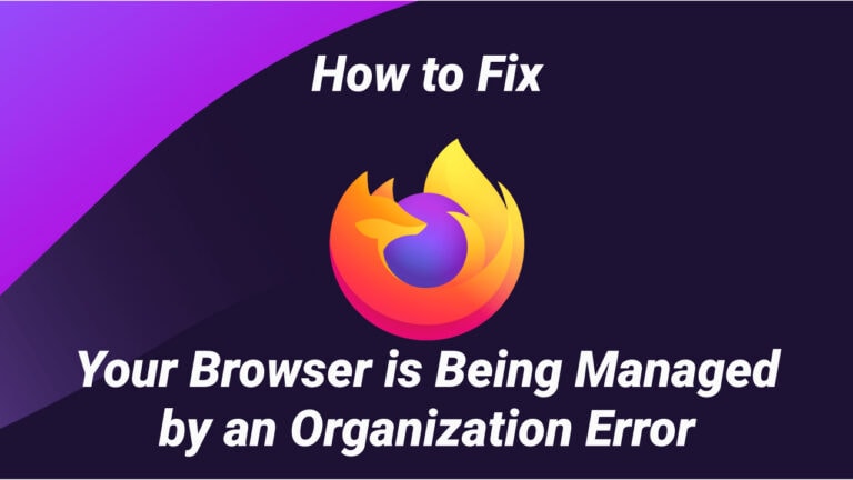 How To Fix "Your Browser Is Being Managed By Your Organization" Message ...