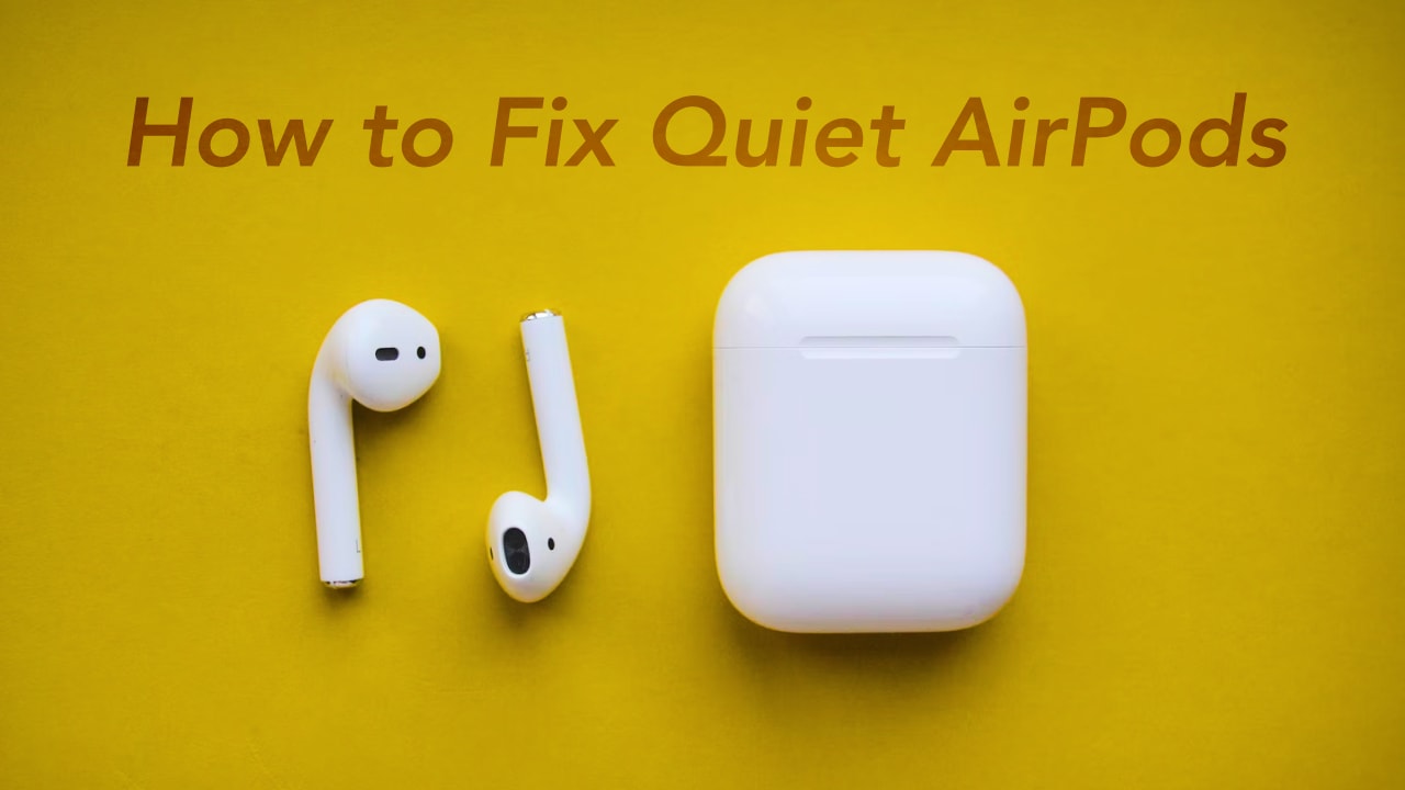 løfte op favor foredrag Why Are My AirPods So Quiet? 8 Ways to Make AirPods Louder Again