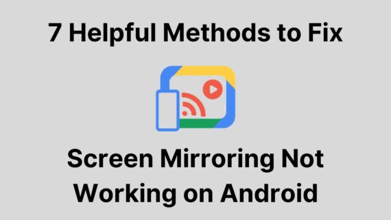 How to Fix Screen Mirroring Not Working on Android