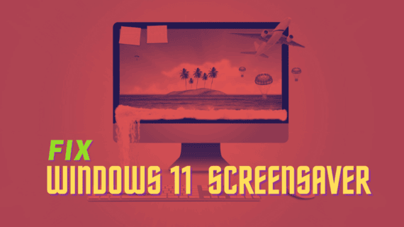 Fix Windows 11 Screensaver