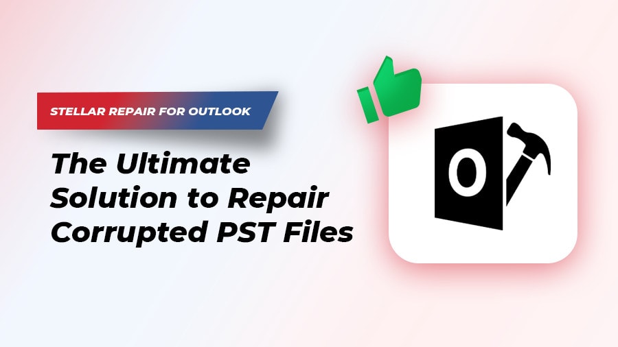 Stellar Repair for Outlook: The Ultimate Solution to Repair Corrupted ...