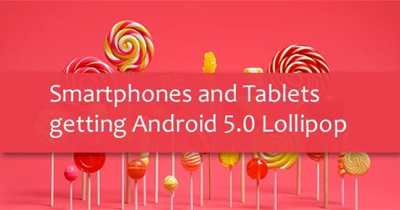 Android smartphones and tablets that are getting Lollipop update