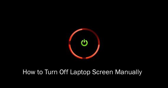 Turn off laptop Screen Manually