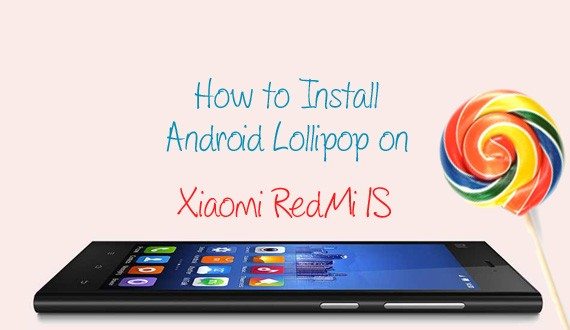 How to Install android lollipop on Redmi 1s